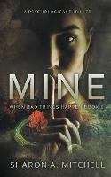 Mine: A Psychological Thriller - Sharon A Mitchell - cover