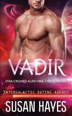 Vadir: Star-Crossed Alien Mail Order Brides (Intergalactic Dating Agency) - Susan Hayes - cover