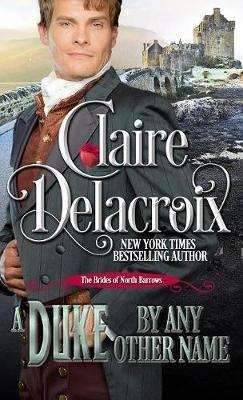 A Duke By Any Other Name: A Regency Romance Novella - Claire Delacroix - cover