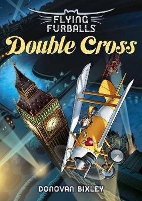 Flying Furballs 6: Double Cross - Donovan Bixley - cover