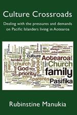 Culture Crossroads: Dealing with the Pressures and Demands on Pacific Islanders Living in Aotearoa