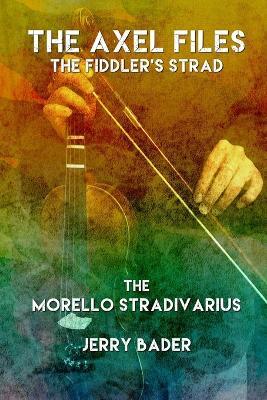 The Axel Files, The Fiddler's Strad: Morello's Stradivarius - Jerry Bader - cover