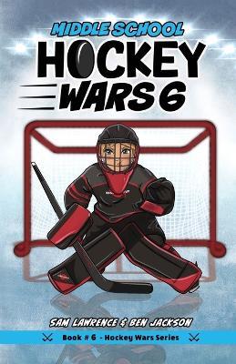 Hockey Wars 6: Middle School - Sam Lawrence,Ben Jackson - cover