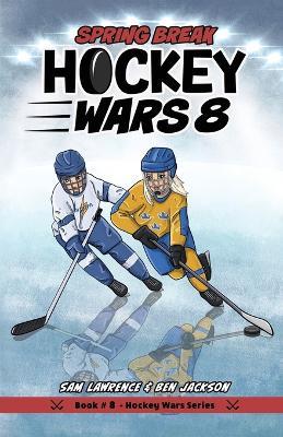 Hockey Wars 8: Spring Break - Sam Lawrence,Ben Jackson - cover