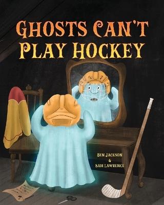 Ghosts Can't Play Hockey - Ben Jackson,Sam Lawrence - cover