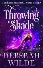 Throwing Shade: A Humorous Paranormal Women's Fiction