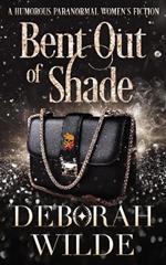 Bent Out of Shade: A Humorous Paranormal Women's Fiction