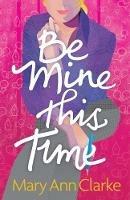 Be Mine This Time: (Having It All Book 1) - Maryann Clarke - cover