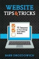 Website Tips and Tricks: 15 Lessons to Supercharge your Author Website - Barb Drozdowich - cover