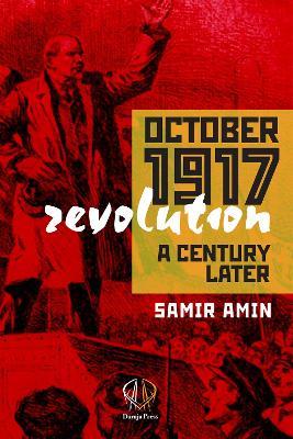 October 1917 Revolution: A Century Later - Samir Amin - cover