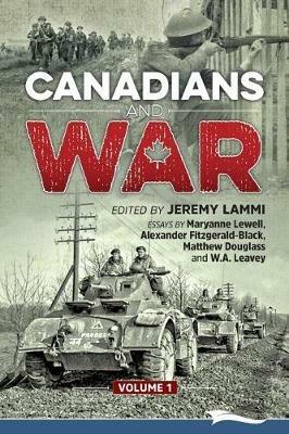 Canadians and War Volume 1 - Maryanne Lewell,Alexander Fitzgerald-Blac,W a Leavey - cover