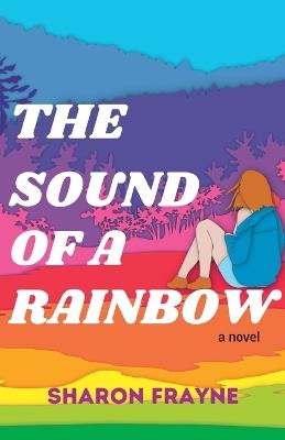 The Sound of a Rainbow - Sharon Frayne - cover