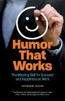 Humor That Works: The Missing Skill for Success and Happiness at Work - Andrew Tarvin - cover