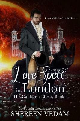 Love Spell in London: The Cauldron Effect, Book 3 - Shereen Vedam - cover