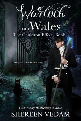 Warlock from Wales: The Cauldron Effect, Book 2 - Shereen Vedam - cover