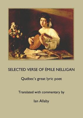SELECTED VERSE OF EMILE NELLIGAN Quebec's great lyric poet - Emile Nelligan - cover