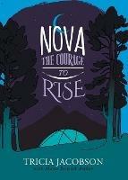 Nova: The Courage to Rise - Tricia Jacobson - cover