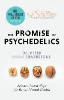 The Promise of Psychedelics: Science-Based Hope for Better Mental Heath - Peter Silverstone - cover