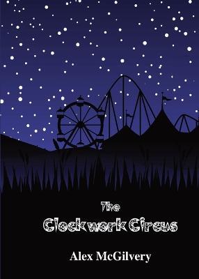 The Clockwork Circus - Alex McGilvery - cover