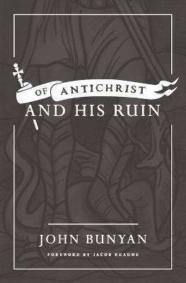 Of Antichrist, and His Ruin - John Bunyan - cover