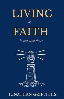 Living by Faith in Turbulent Times - Jonathan Griffiths - cover