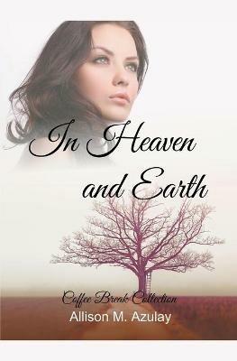 In Heaven and Earth - Allison M Azulay - cover