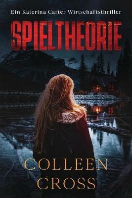 Spieltheorie: Ein Katerina Carter Wirtschaftsthriller - Colleen Cross - cover