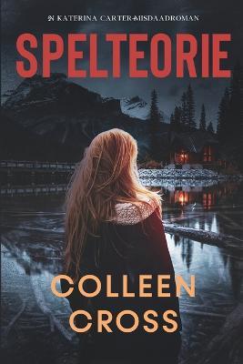 Spelteorie: 'n Katerina Carter-misdaadroman - Colleen Cross - cover