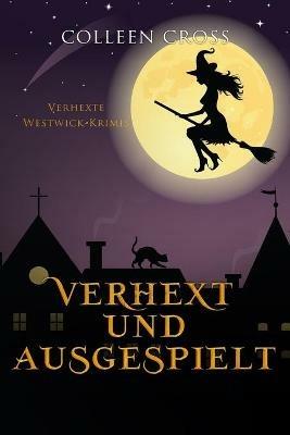 Verhext und ausgespielt: Verhexte Westwick-Krimis #2 - Colleen Cross - cover