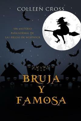 Bruja y famosa: Un misterio paranormal de las brujas de Westwick #3 - Colleen Cross - cover