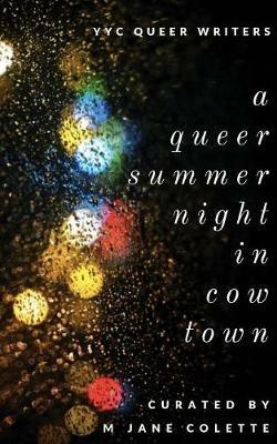 A Queer Summer Night in Cowtown - M Jane Colette,Alyssa Linn Palmer,Beatrice Aucoin - cover