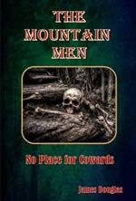 The Mountain Men: No Place for Cowards