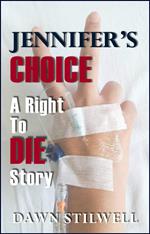 Jennifer's Choice: A Right to Die Story