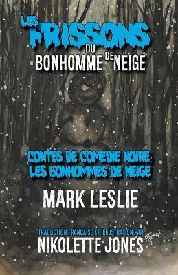 Les Frissons du Bonhomme de Neige - Mark Leslie,Nikolette Jones - cover