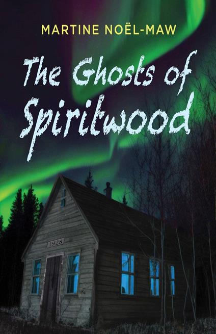 The Ghosts of Spiritwood - Martine Noël-Maw - ebook