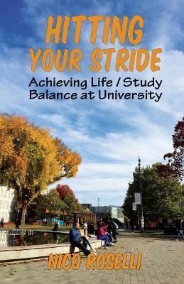 Hitting Your Stride: Achieving Life/Study Balance at University - Nico Roselli - cover