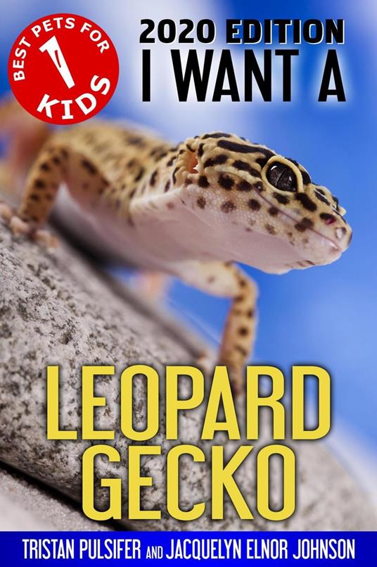 I Want A Leopard Gecko (Best Pets For Kids Book 1) - Jacquelyn Elnor Johnson - ebook