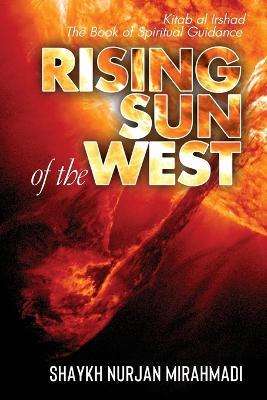 Rising Sun of the West: Kitab al Irshad - The Book of Spiritual Guidance (Full Colour Edition) - Nurjan Mirahmadi - cover