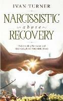 Narcissistic Abuse Recovery: Understanding Narcissism And Recovering From Narcissistic Abuse - Ivan Turner - cover