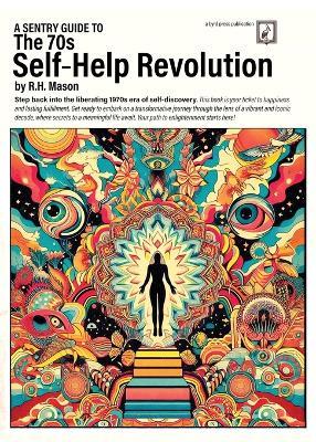 A Sentry Guide to The 70s Self-Help Revolution - R H Mason - cover