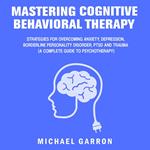 Mastering Cognitive Behavioral Therapy