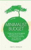 Minimalist Budget: Simple and Practical Budgeting Strategies to Save Money, Avoid Compulsive Spending, Pay Off Debt and Simplify Your Life - Marie S Davenport - cover