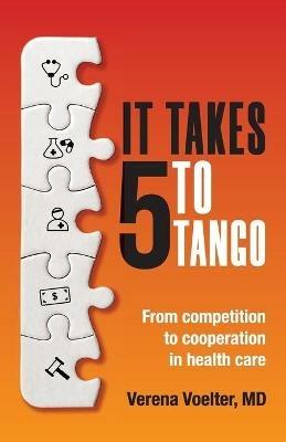 It Takes Five to Tango: From Competition to Cooperation in Health Care - Verena Voelter - cover