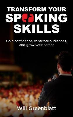 Transform Your Speaking Skills - Will Greenblatt - cover