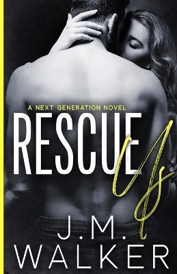Rescue Us (Next Generation, #7) - J M Walker - cover