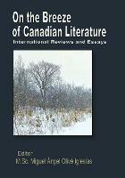 On the Breeze of Canadian Literature: International Reviews and Essays - Miguel A O Iglesias - cover