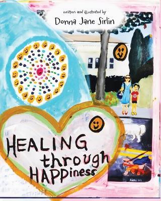 Healing through Happiness - Donna Jane Sirlin - cover