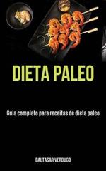 Dieta Paleo: Guia completo para receitas de dieta paleo