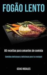 Fogao lento: 80 receitas para amantes de comida (Comidas deliciosas y deliciosas para tu crockpot)