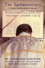 The Sacramentary (Liber Sacramentorum): Vol. 1: Historical & Liturgical Notes on the Roman Missal